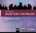 Segen will uns tragen (geistlich und feierlich) - click here