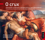 O crux (Chormusik zur Passions- und Osterzeit aus f�nf Jahrhunderten) - click here