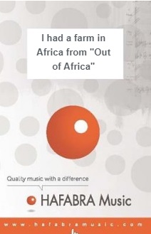 I had a farm in Africa (from "Out of Africa") - click here