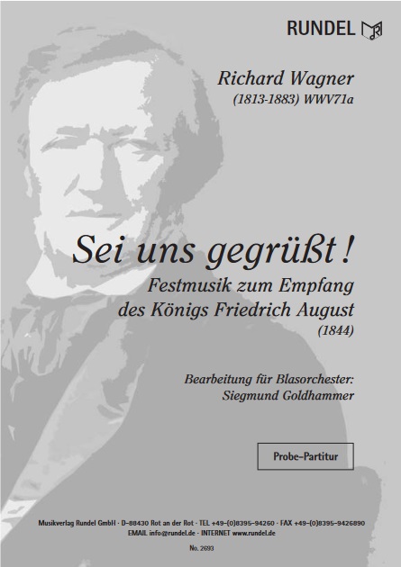 Sei uns gegrsst - WWV 71a (Festmusik zum Empfang des Knigs Friedrich) - click here