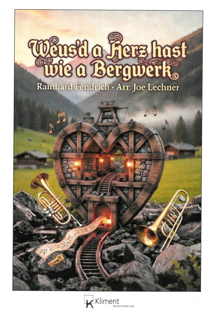 Weus'd a Herz hast wie a Bergwerk - click here